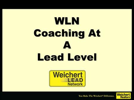WLN Coaching At A Lead Level. Working side by side 8-10 hours per week Sales Manager & DSR Coaching at individual lead portal level.