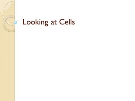 Looking at Cells.