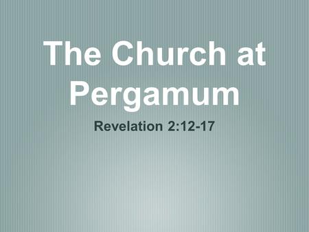 The Church at Pergamum Revelation 2:12-17. Romans 7:14- 15 For we know that the law is spiritual, but I am of the flesh, sold under sin. For I do not.
