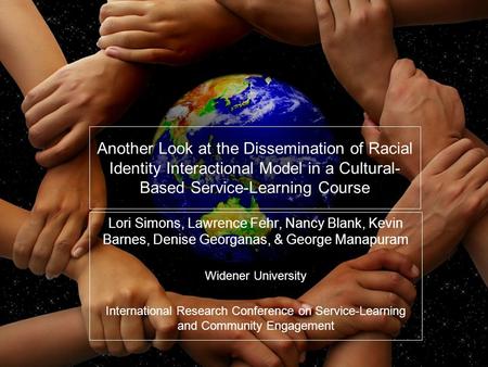 Another Look at the Dissemination of Racial Identity Interactional Model in a Cultural-Based Service-Learning Course Lori Simons, Lawrence Fehr, Nancy.