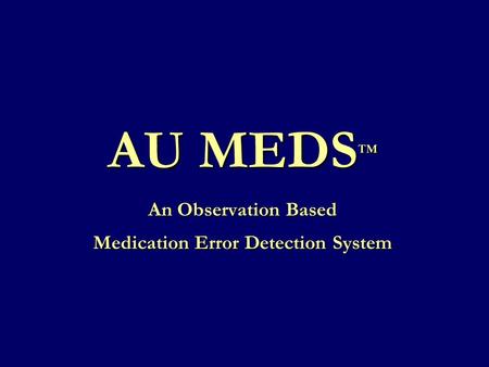 AU MEDS™ An Observation Based Medication Error Detection System
