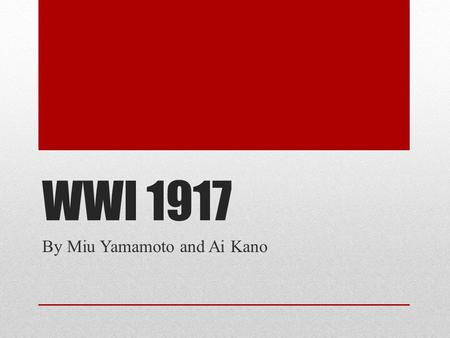WWI 1917 By Miu Yamamoto and Ai Kano. IN THE WEST.