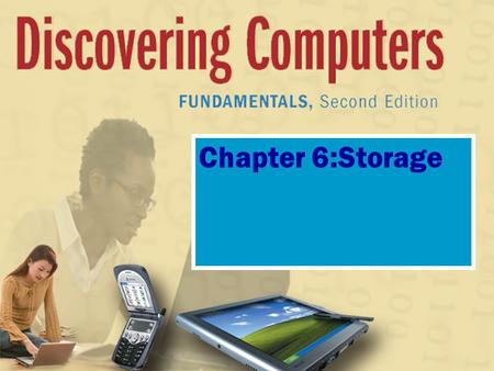 Chapter 6:Storage. Storage What is storage? p. 220 Fig. 6-1 Next Holds data, instructions, and information for future use Storage medium is physical material.