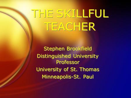THE SKILLFUL TEACHER Stephen Brookfield