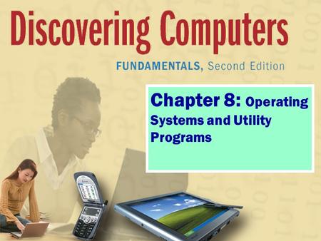 Chapter 8: Operating Systems and Utility Programs