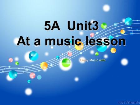 5A Unit3 At a music lesson OK. Lets start. /a : / begin.