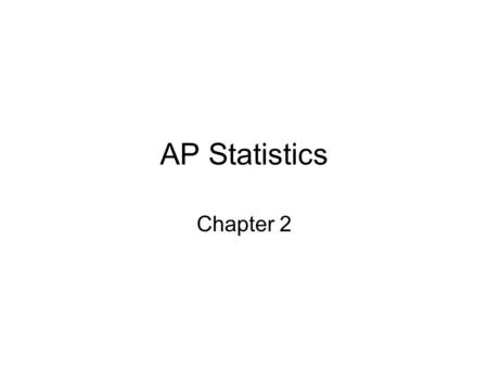 AP Statistics Chapter 2.