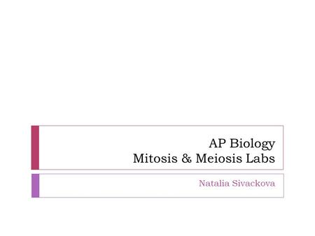 AP Biology Mitosis & Meiosis Labs