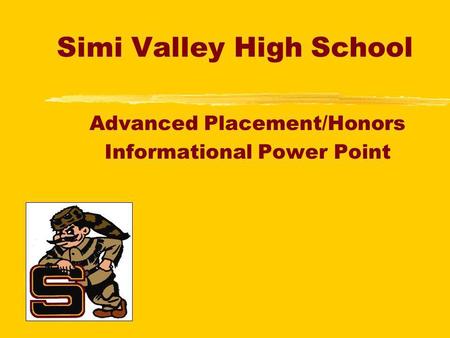 Simi Valley High School Advanced Placement/Honors Informational Power Point.