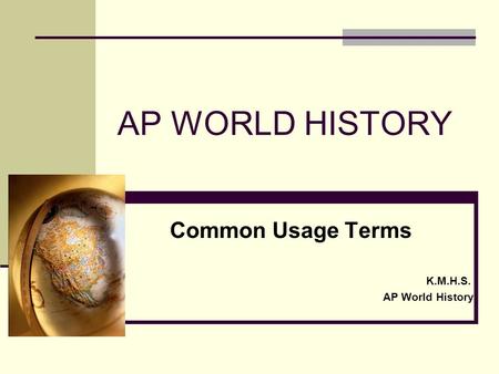 Common Usage Terms K.M.H.S. AP World History