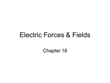 Electric Forces & Fields
