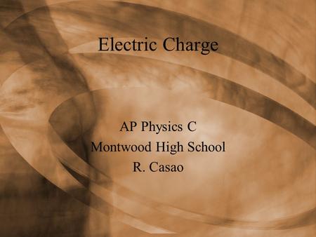 AP Physics C Montwood High School R. Casao