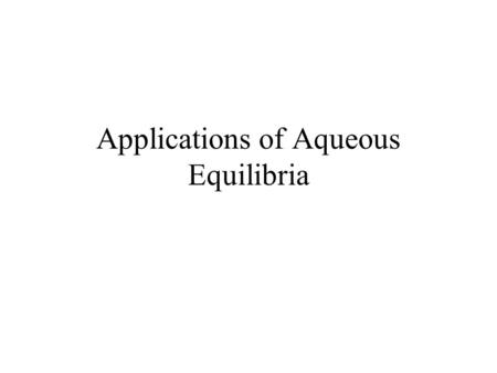 Applications of Aqueous Equilibria