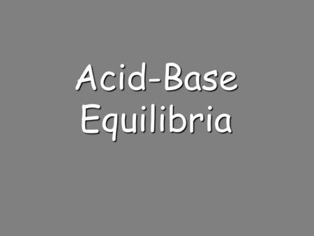 Acid-Base Equilibria.