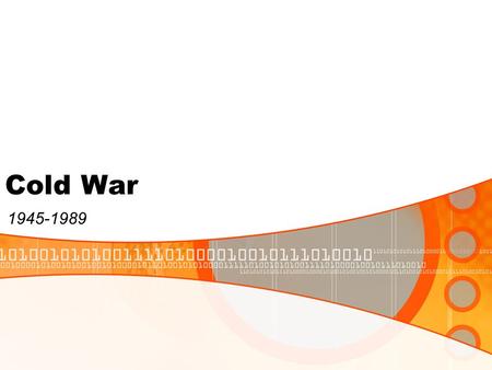 Cold War 1945-1989.