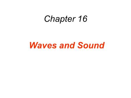 Chapter 16 Waves and Sound.