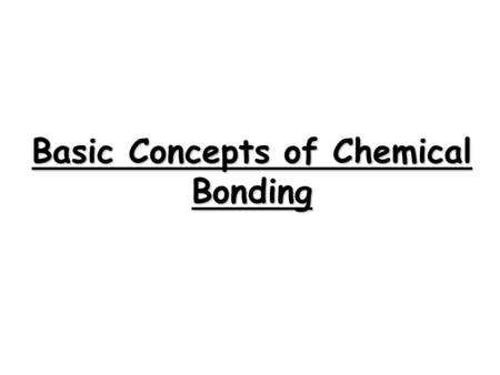 Basic Concepts of Chemical Bonding The ability of an atom in a molecule to attract shared electrons to itself. Electronegativity: The ability of an atom.