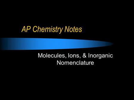 Molecules, Ions, & Inorganic Nomenclature