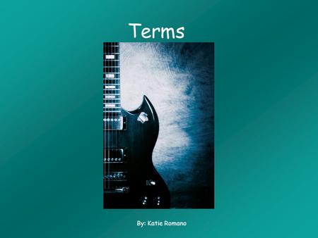 Terms By: Katie Romano. A Ambit- the range of pitches Arch-form- symmetric in time & climaxes in the middle Attack- initial growth of sound Avant-garde-
