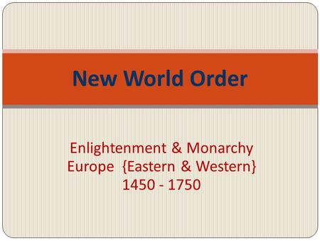 Enlightenment & Monarchy Europe {Eastern & Western}