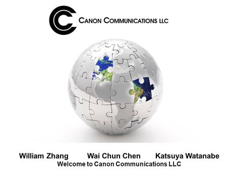 William ZhangWai Chun ChenKatsuya Watanabe Welcome to Canon Communications LLC.