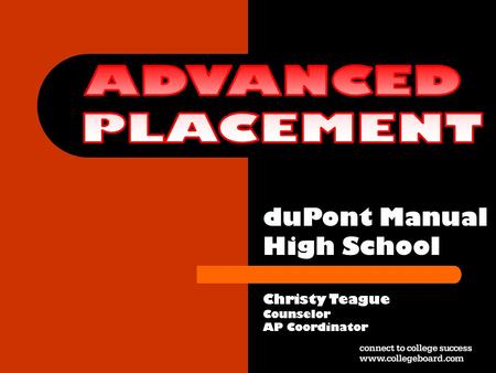 ADVANCED PLACEMENT duPont Manual High School Christy Teague Counselor