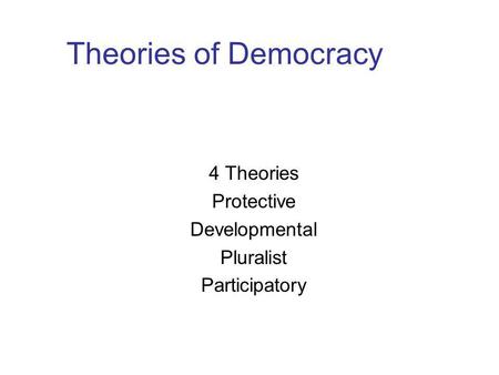 4 Theories Protective Developmental Pluralist Participatory