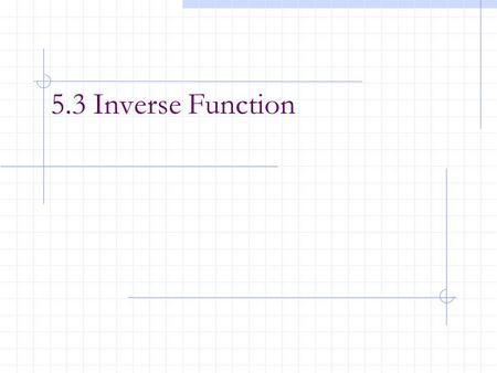 5.3 Inverse Function.