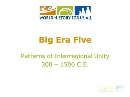 Patterns of Interregional Unity 300 – 1500 C.E.