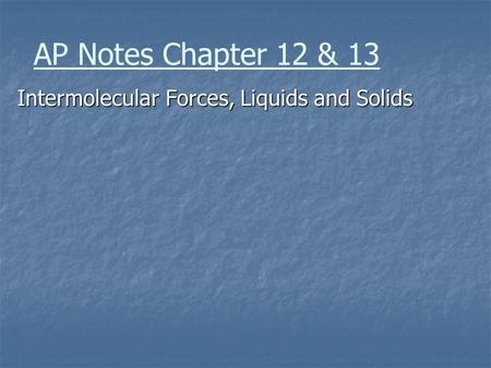 Intermolecular Forces, Liquids and Solids