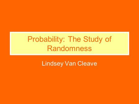 Probability: The Study of Randomness