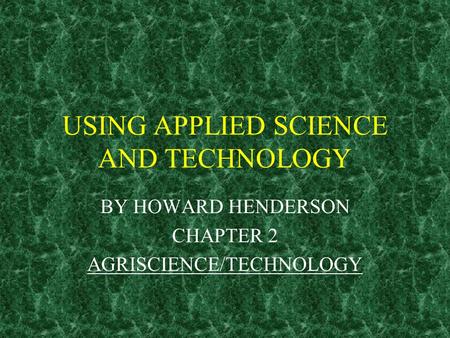 USING APPLIED SCIENCE AND TECHNOLOGY