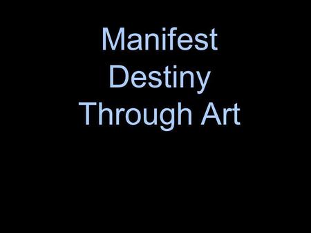 Manifest Destiny Through Art