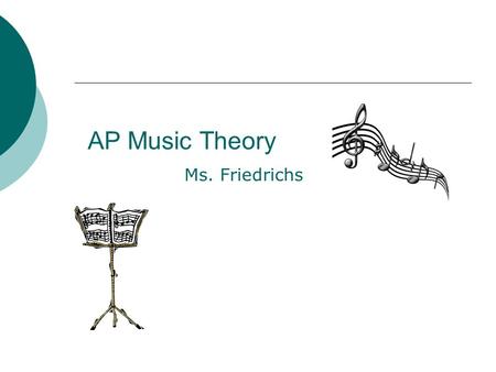 AP Music Theory Ms. Friedrichs.