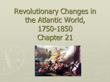 Revolutionary Changes in the Atlantic World, Chapter 21