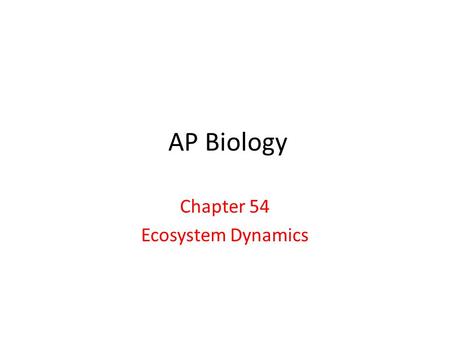 Chapter 54 Ecosystem Dynamics
