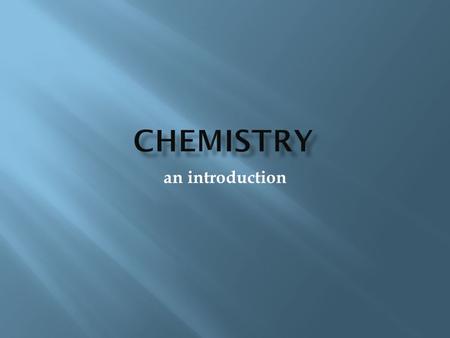 Chemistry an introduction.