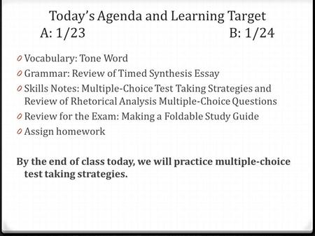 Today’s Agenda and Learning Target A: 1/23 B: 1/24