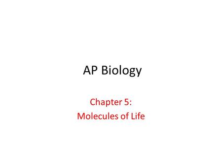 Chapter 5: Molecules of Life