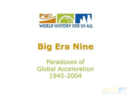 Big Era Nine Paradoxes of Global Acceleration 1945-2004.