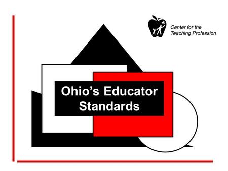 Ohios Educator Standards. Ohios Standards for the Teaching Profession.