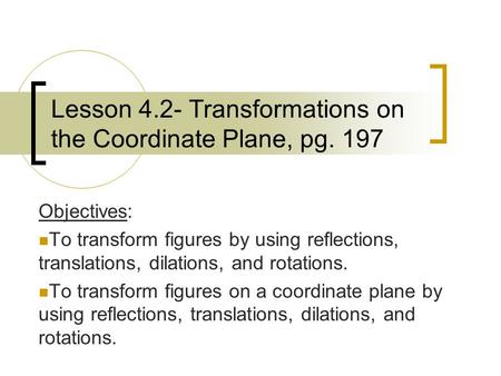 Lesson 4.2- Transformations on the Coordinate Plane, pg. 197