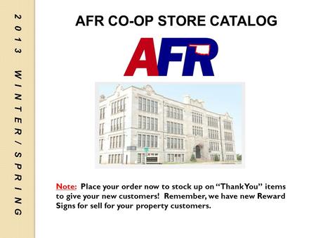 AFR Co-op Store Catalog AFR CO-OP STORE CATALOG Note: Place your order now to stock up on Thank You items to give your new customers! Remember, we have.