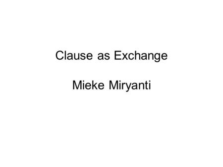 Clause as Exchange Mieke Miryanti