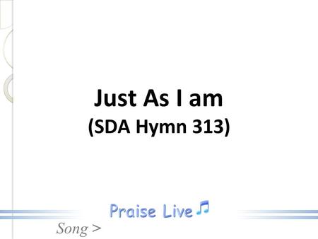 Just As I am (SDA Hymn 313).