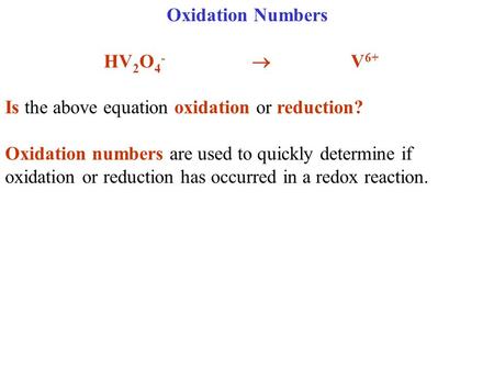 Oxidation Numbers   HV2O4-				V6+