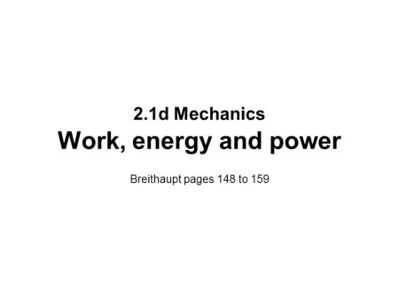 2.1d Mechanics Work, energy and power