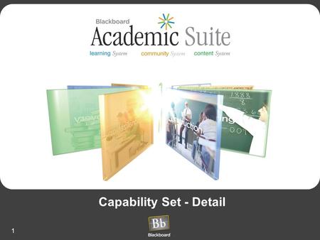 1 Capability Set - Detail. 2 Bb Academic Suite Capability Set by : System.