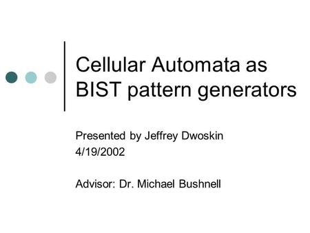 Cellular Automata as BIST pattern generators