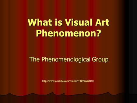 What is Visual Art Phenomenon? The Phenomenological Group